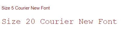 Courier New Font Example in dark red size 5 and 20 side by side for comparison to demonstrate accessibility contrast