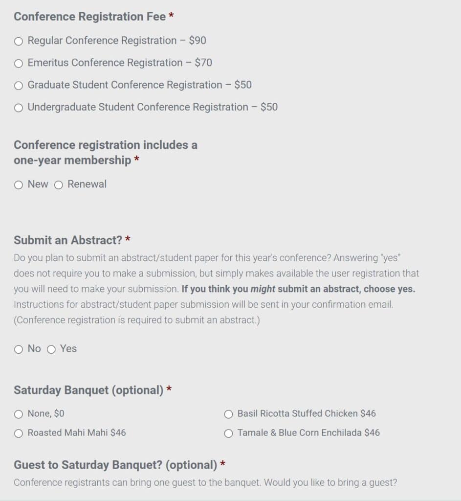 an example of a conference registration form with registration fee choices, membership field, whether you might submit an abstract, food options for the banquet and whether you would like to bring a guest to the banquet