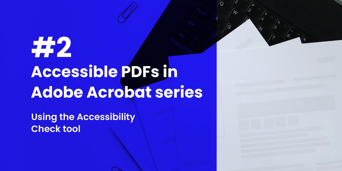 (#2) Accessible PDFs in Adobe Acrobat series: Using the Accessibility Check tool