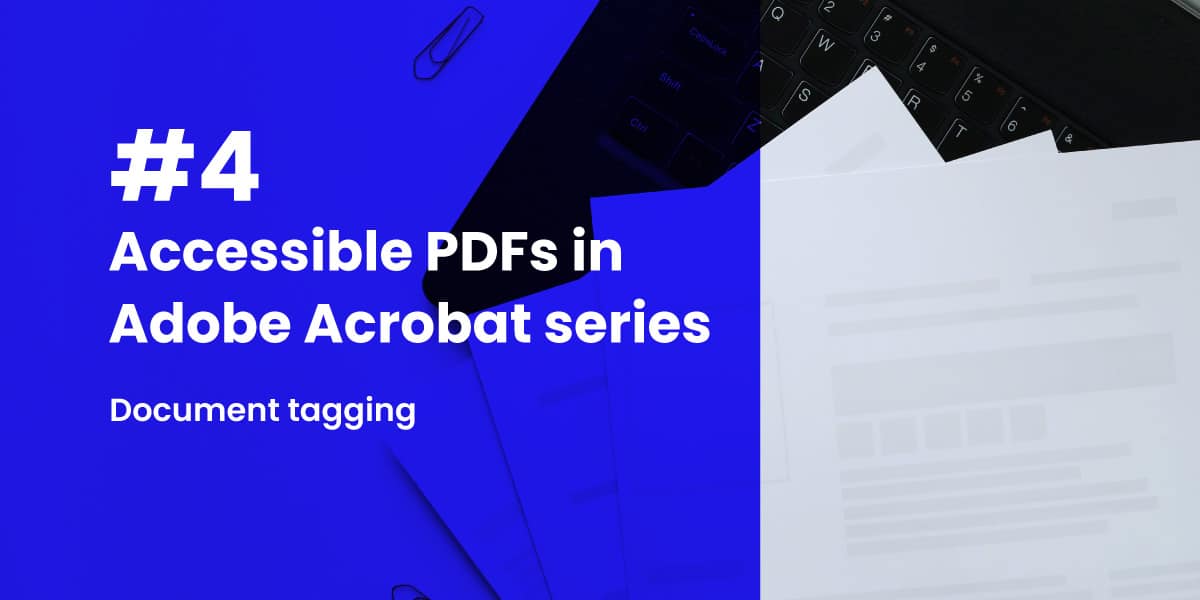 (#4) Accessible PDFs in Adobe Acrobat series: Document tagging